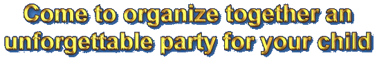 Come to organize together an unforgettable party for your child